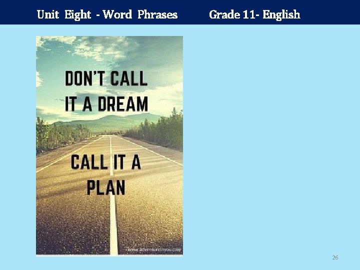 Unit Eight - Word Phrases Grade 11 - English 26 