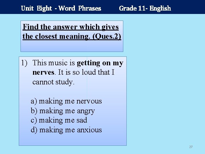 Unit Eight - Word Phrases Grade 11 - English Find the answer which gives