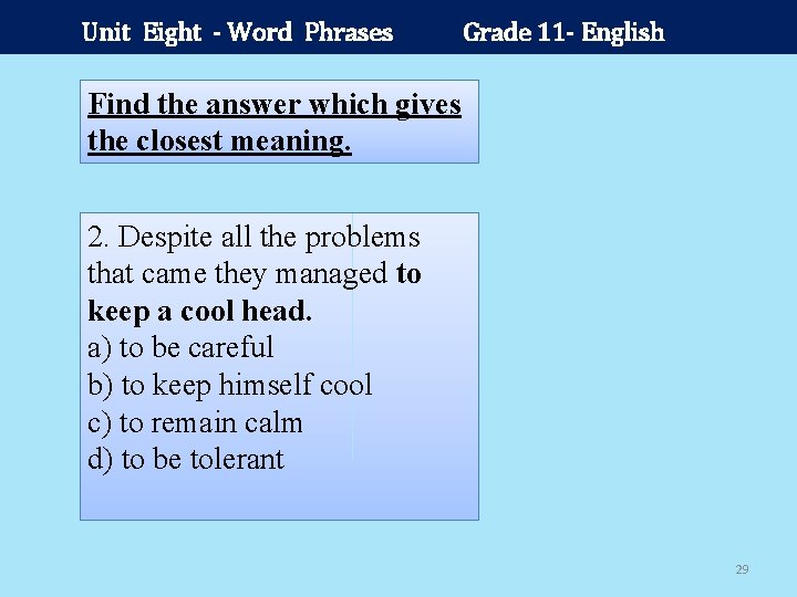 Unit Eight - Word Phrases Grade 11 - English Find the answer which gives