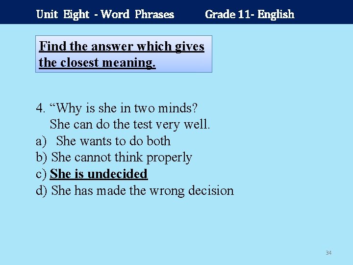 Unit Eight - Word Phrases Grade 11 - English Find the answer which gives