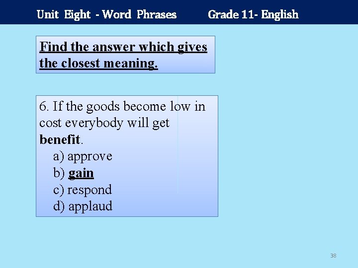 Unit Eight - Word Phrases Grade 11 - English Find the answer which gives