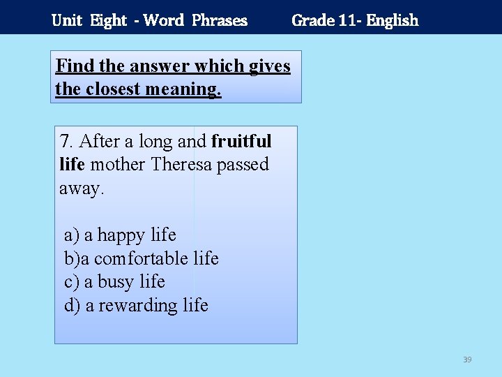 Unit Eight - Word Phrases Grade 11 - English Find the answer which gives