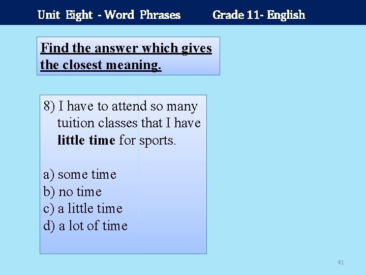 Unit Eight - Word Phrases Grade 11 - English Find the answer which gives