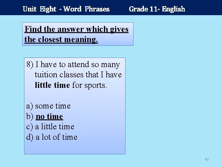 Unit Eight - Word Phrases Grade 11 - English Find the answer which gives