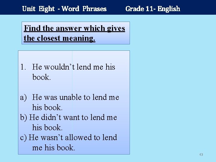 Unit Eight - Word Phrases Grade 11 - English Find the answer which gives