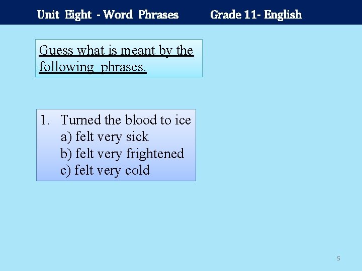 Unit Eight - Word Phrases Grade 11 - English Guess what is meant by