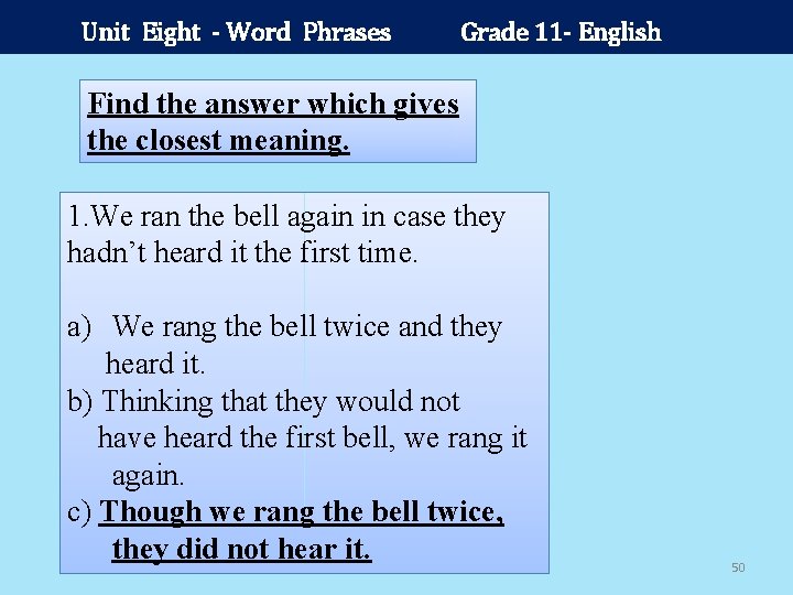 Unit Eight - Word Phrases Grade 11 - English Find the answer which gives