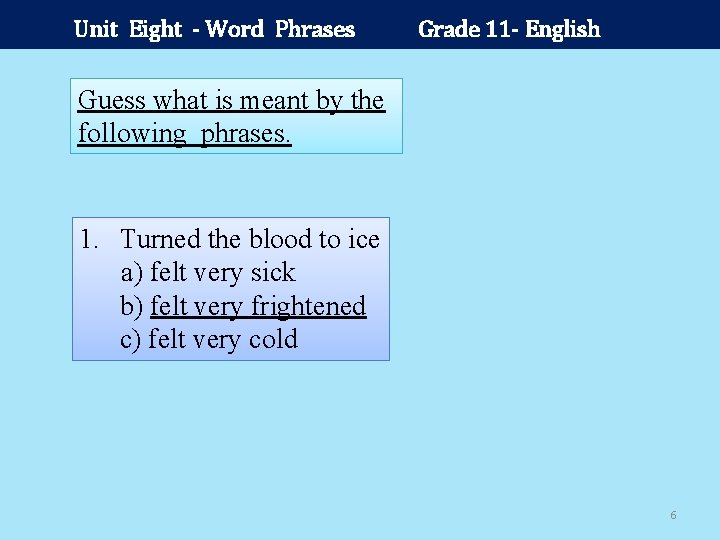 Unit Eight - Word Phrases Grade 11 - English Guess what is meant by