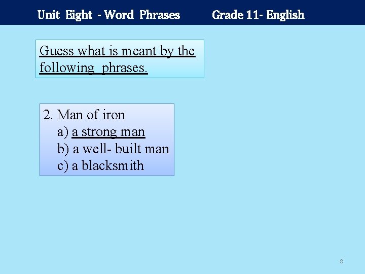 Unit Eight - Word Phrases Grade 11 - English Guess what is meant by