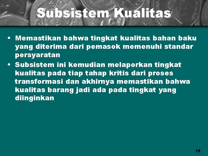 Subsistem Kualitas • Memastikan bahwa tingkat kualitas bahan baku yang diterima dari pemasok memenuhi