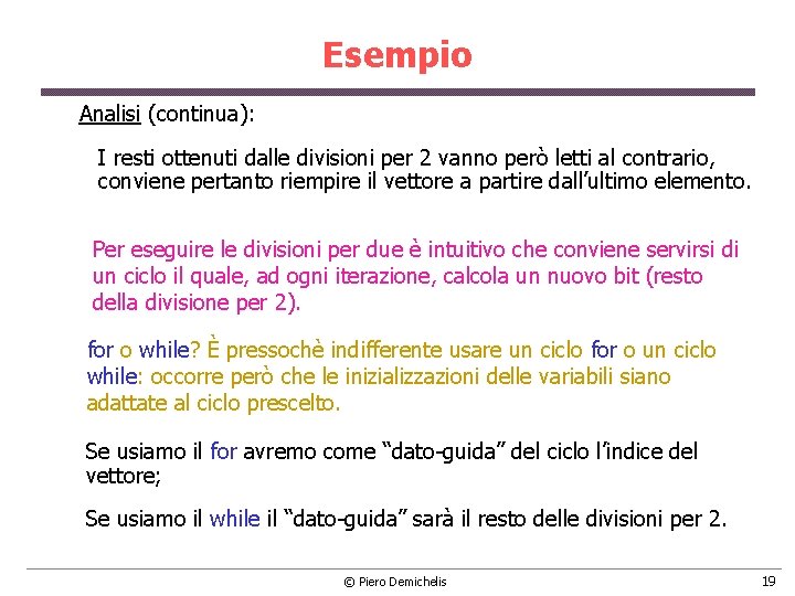 Esempio Analisi (continua): I resti ottenuti dalle divisioni per 2 vanno però letti al