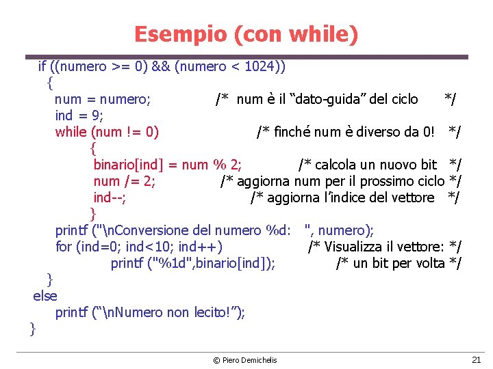 Esempio (con while) if ((numero >= 0) && (numero < 1024)) { num =