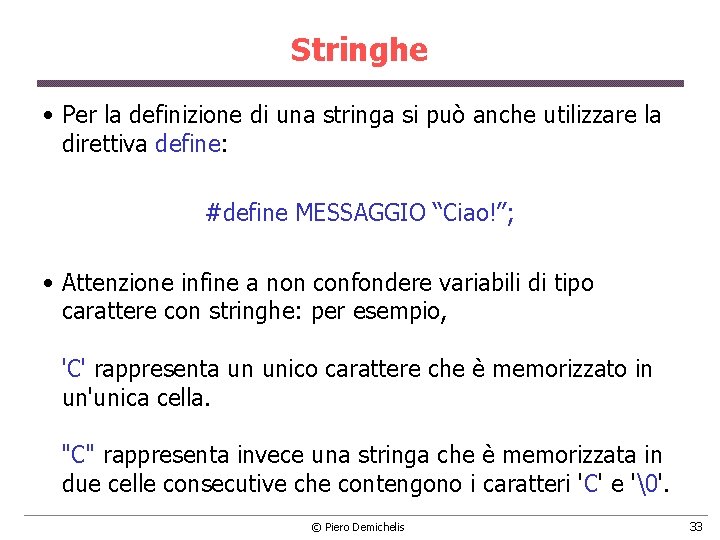 Stringhe • Per la definizione di una stringa si può anche utilizzare la direttiva