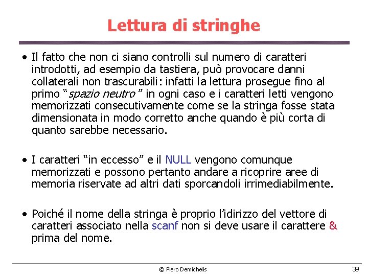 Lettura di stringhe • Il fatto che non ci siano controlli sul numero di