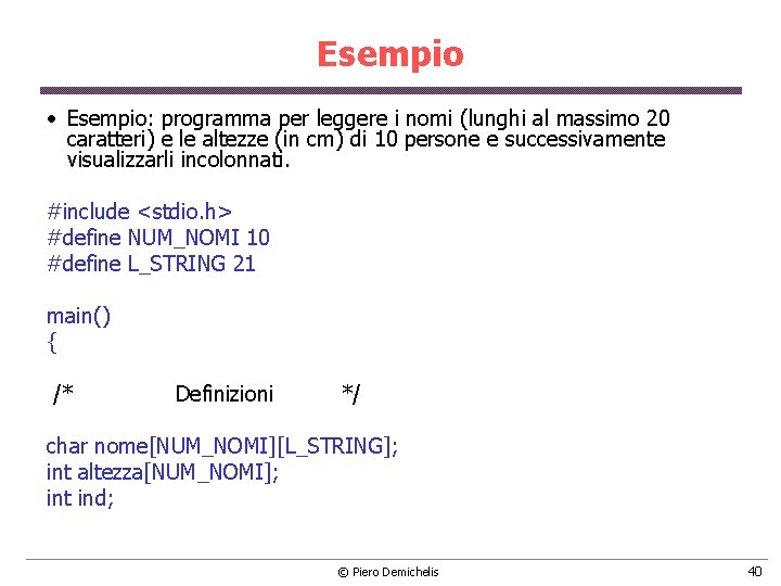 Esempio • Esempio: programma per leggere i nomi (lunghi al massimo 20 caratteri) e