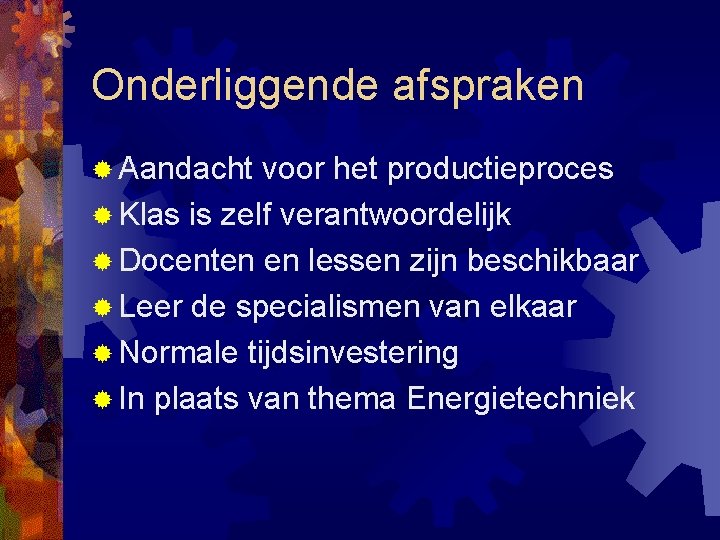 Onderliggende afspraken ® Aandacht voor het productieproces ® Klas is zelf verantwoordelijk ® Docenten