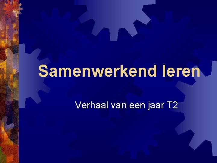 Samenwerkend leren Verhaal van een jaar T 2 