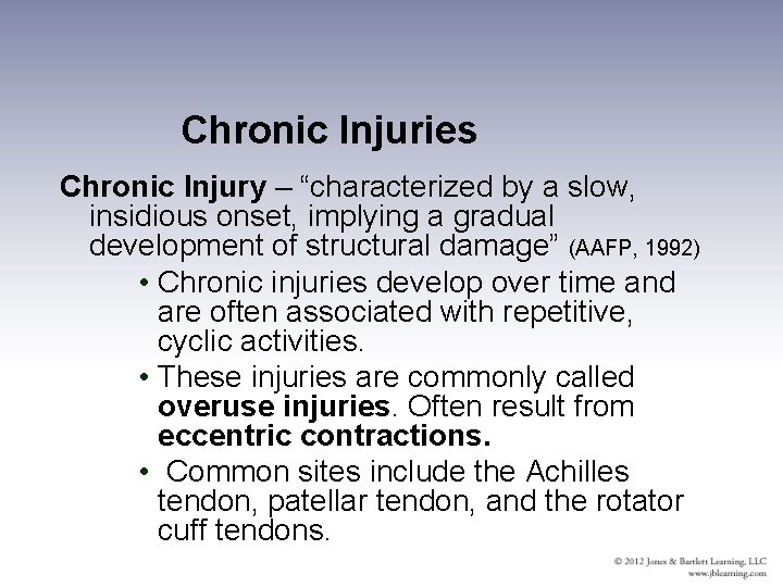 Chronic Injuries Chronic Injury – “characterized by a slow, insidious onset, implying a gradual