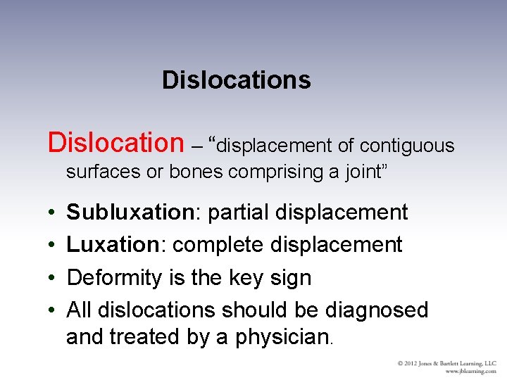 Dislocations Dislocation – “displacement of contiguous surfaces or bones comprising a joint” • •