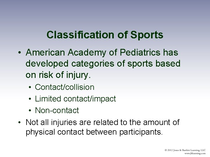 Classification of Sports • American Academy of Pediatrics has developed categories of sports based