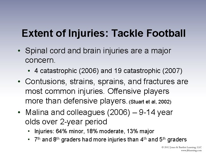 Extent of Injuries: Tackle Football • Spinal cord and brain injuries are a major