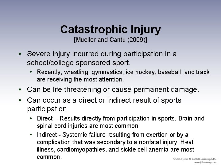 Catastrophic Injury [Mueller and Cantu (2009)] • Severe injury incurred during participation in a