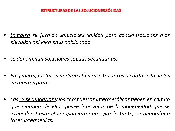  • también se forman soluciones sólidas para concentraciones más elevadas del elemento adicionado