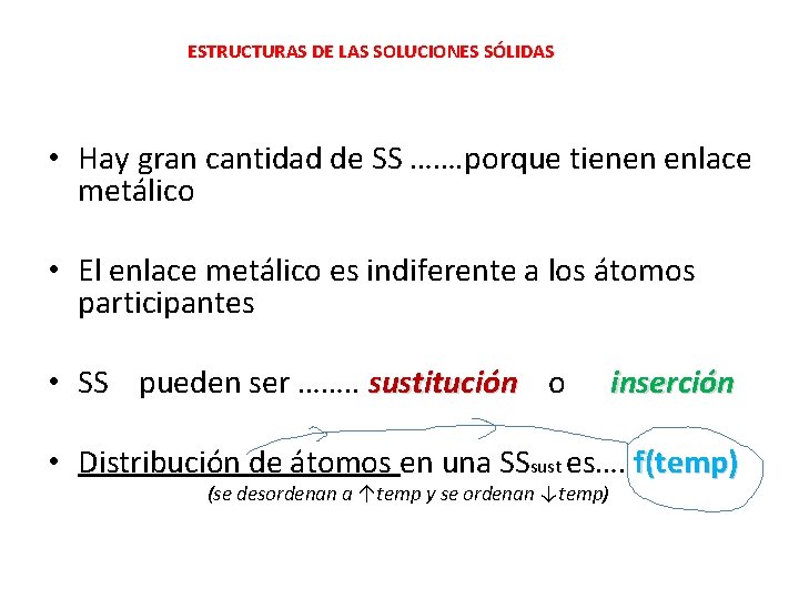 ESTRUCTURAS DE LAS SOLUCIONES SÓLIDAS • Hay gran cantidad de SS ……. porque tienen