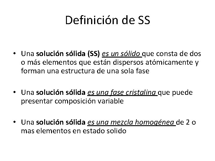 Definición de SS • Una solución sólida (SS) es un sólido que consta de