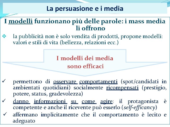 La persuasione e i media I modelli funzionano più delle parole: i mass media