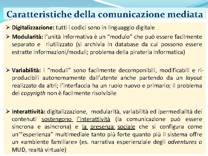 Caratteristiche della comunicazione mediata Ø Digitalizzazione: tutti i codici sono in linguaggio digitale Ø