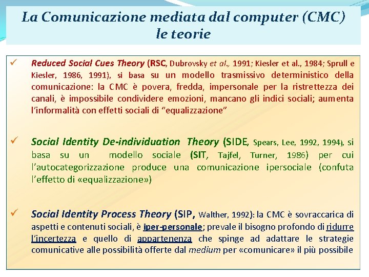 La Comunicazione mediata dal computer (CMC) le teorie ü Reduced Social Cues Theory (RSC,