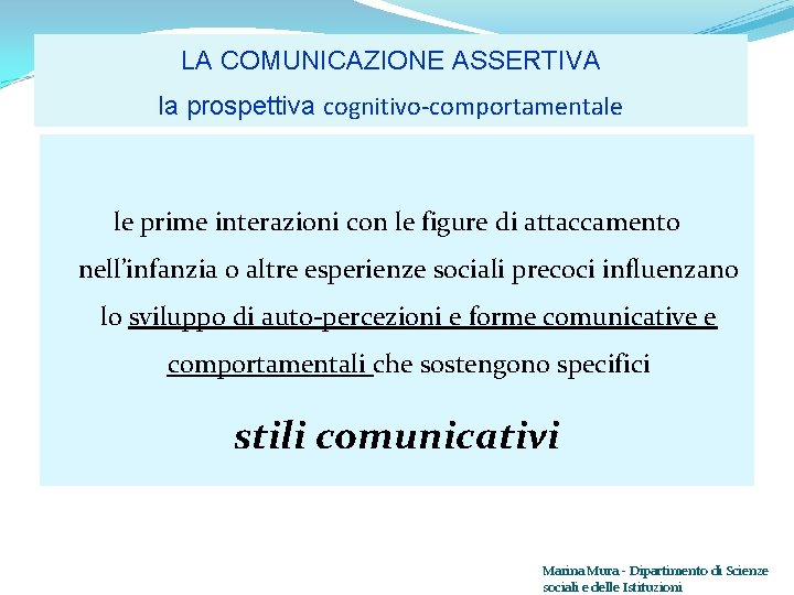 LA COMUNICAZIONE ASSERTIVA la prospettiva cognitivo-comportamentale le prime interazioni con le figure di attaccamento