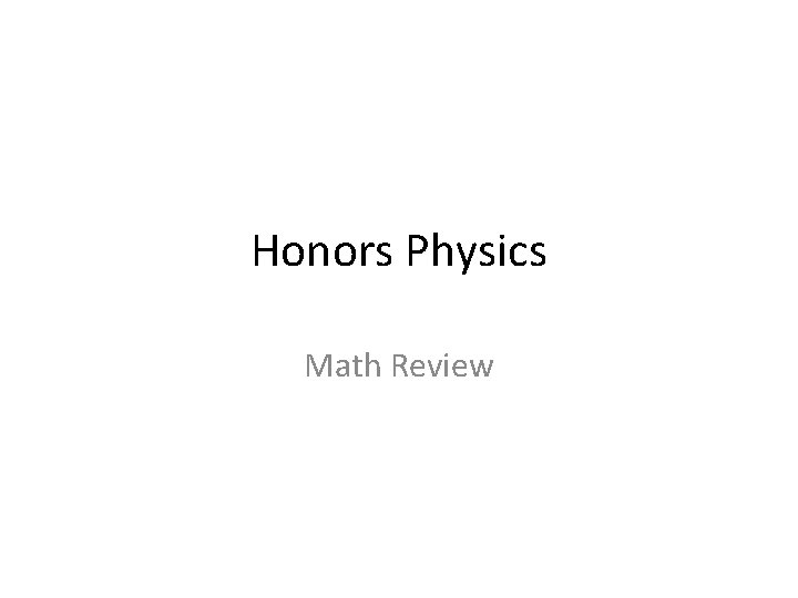 Honors Physics Math Review 