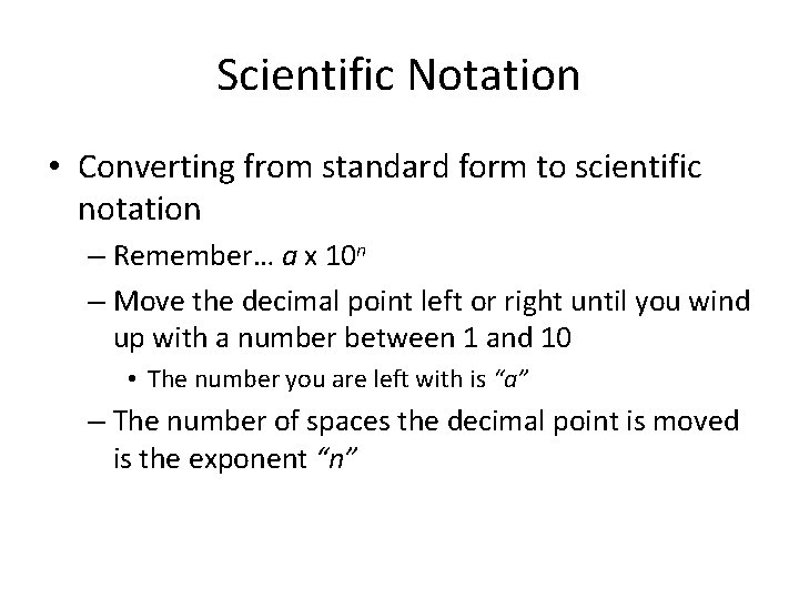 Scientific Notation • Converting from standard form to scientific notation – Remember… a x