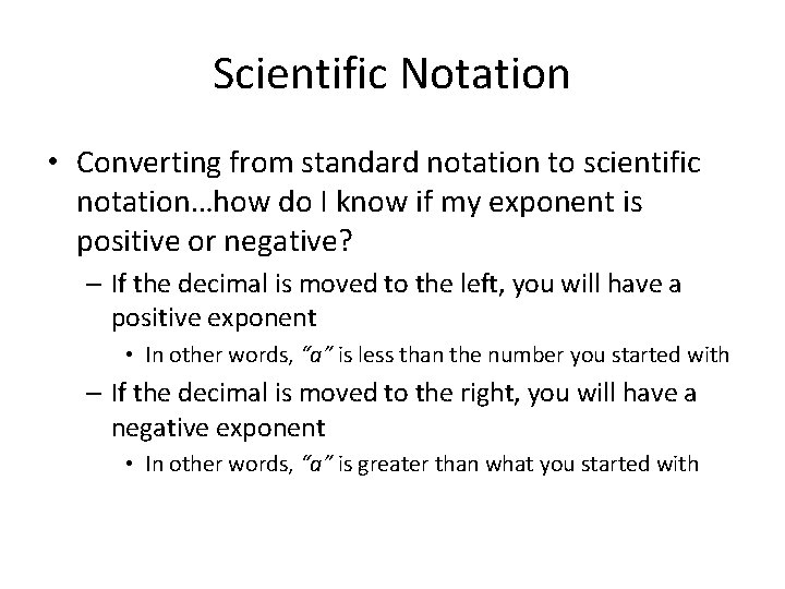 Scientific Notation • Converting from standard notation to scientific notation…how do I know if