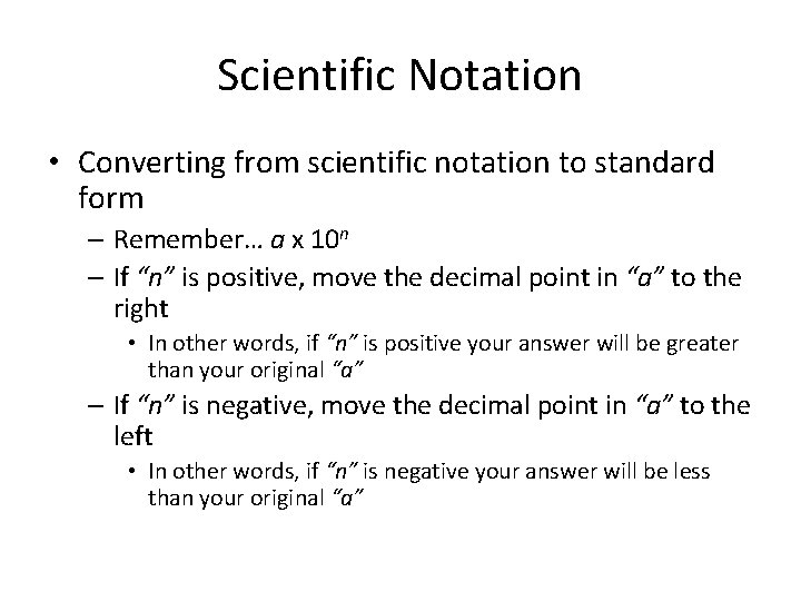 Scientific Notation • Converting from scientific notation to standard form – Remember… a x