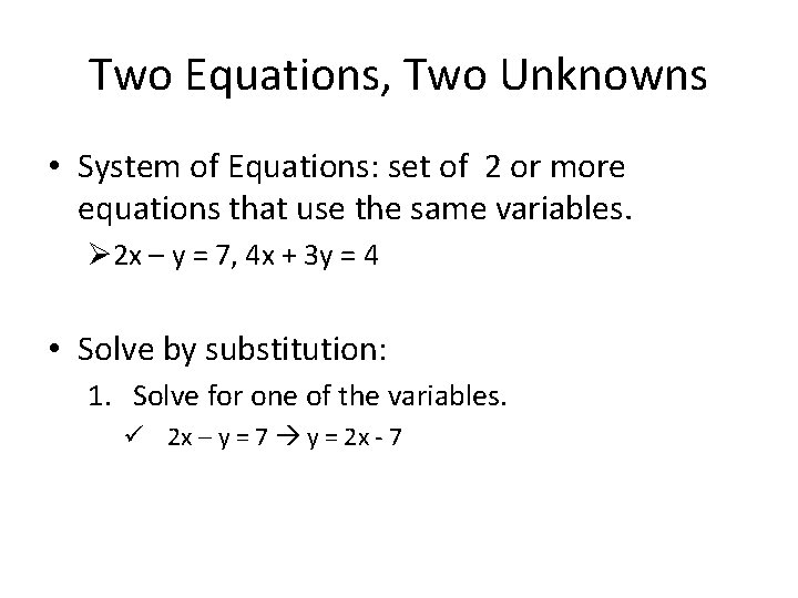 Two Equations, Two Unknowns • System of Equations: set of 2 or more equations