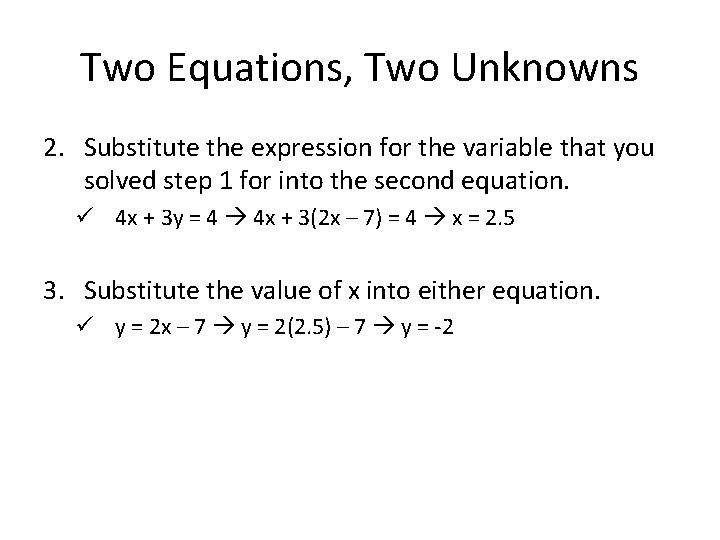 Two Equations, Two Unknowns 2. Substitute the expression for the variable that you solved