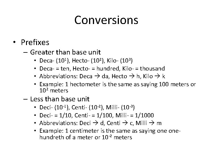 Conversions • Prefixes – Greater than base unit • • Deca- (101), Hecto- (102),