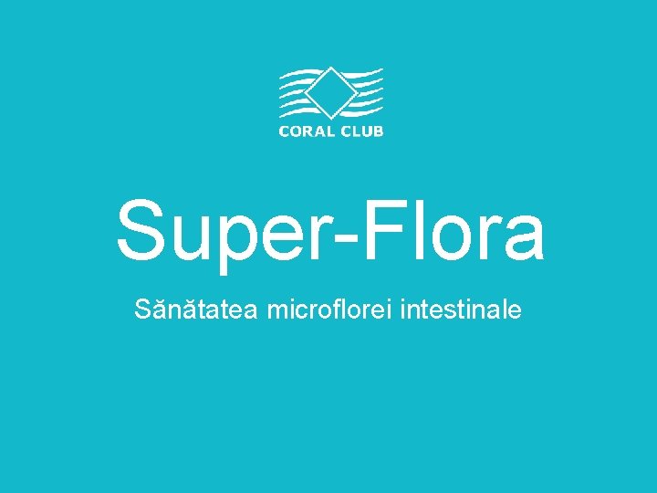 Super-Flora Sănătatea microflorei intestinale 