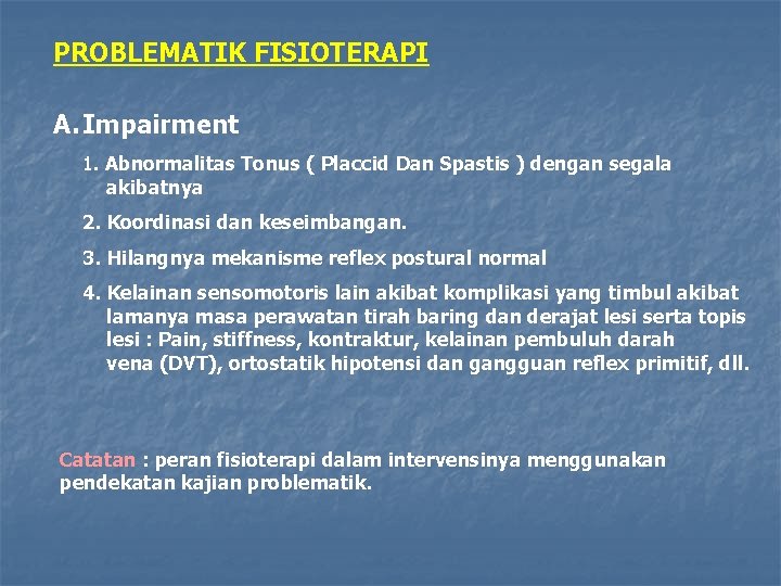 PROBLEMATIK FISIOTERAPI A. Impairment 1. Abnormalitas Tonus ( Placcid Dan Spastis ) dengan segala