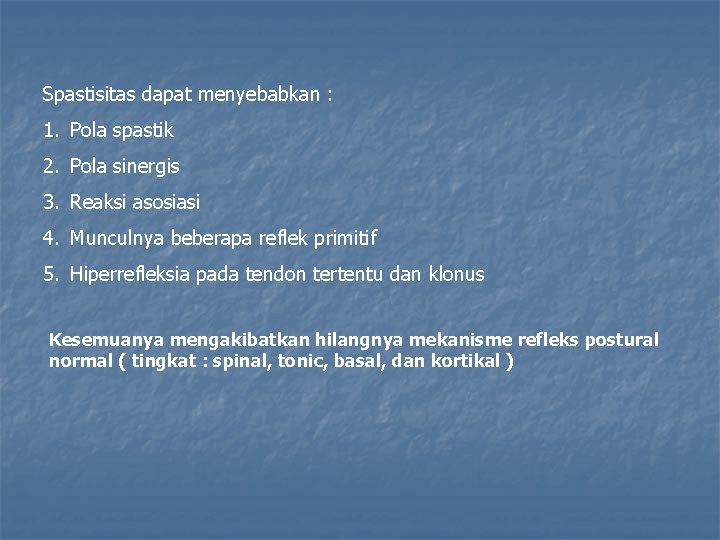 Spastisitas dapat menyebabkan : 1. Pola spastik 2. Pola sinergis 3. Reaksi asosiasi 4.