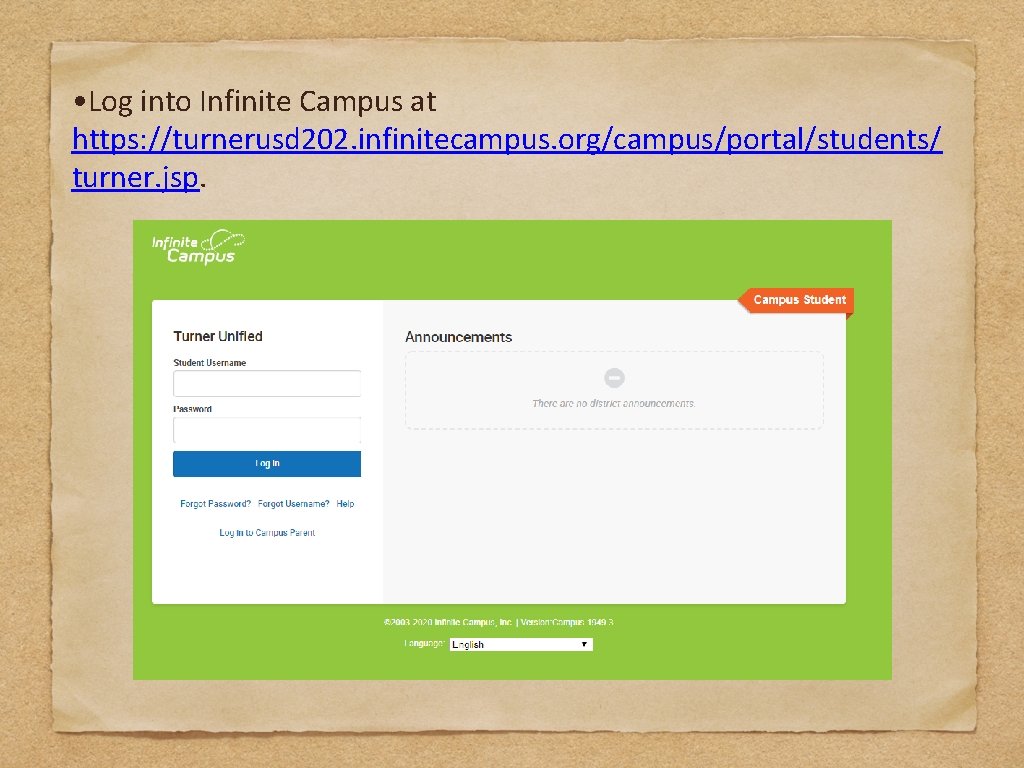 • Log into Infinite Campus at https: //turnerusd 202. infinitecampus. org/campus/portal/students/ turner. jsp.