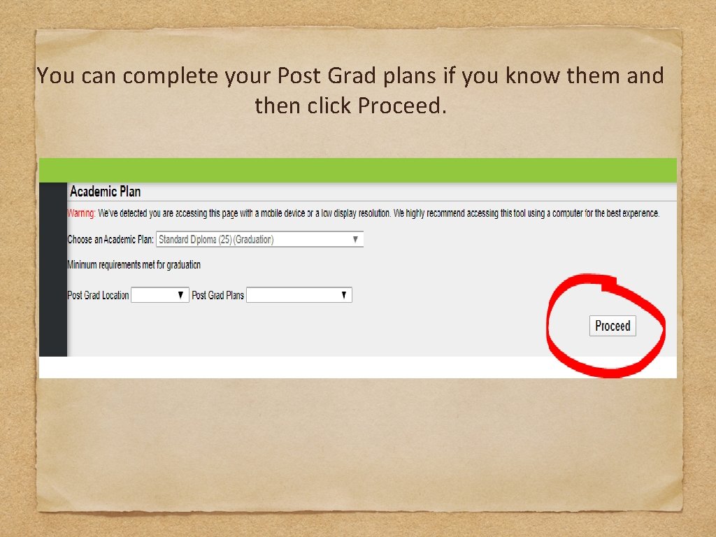 You can complete your Post Grad plans if you know them and then click
