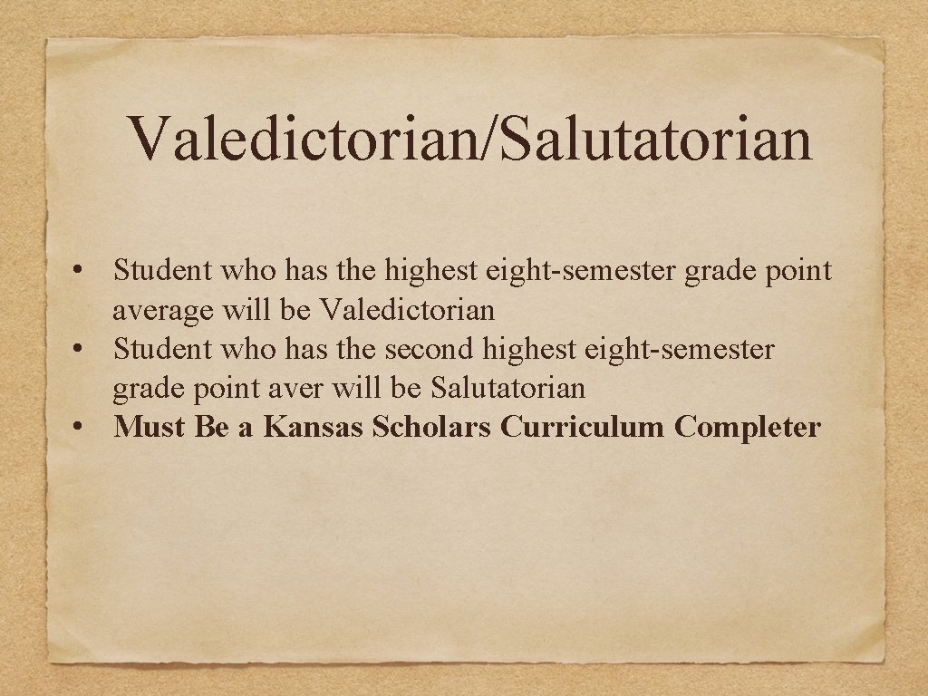 Valedictorian/Salutatorian • Student who has the highest eight-semester grade point average will be Valedictorian