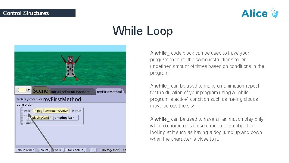Control Structures While Loop A while_ code block can be used to have your