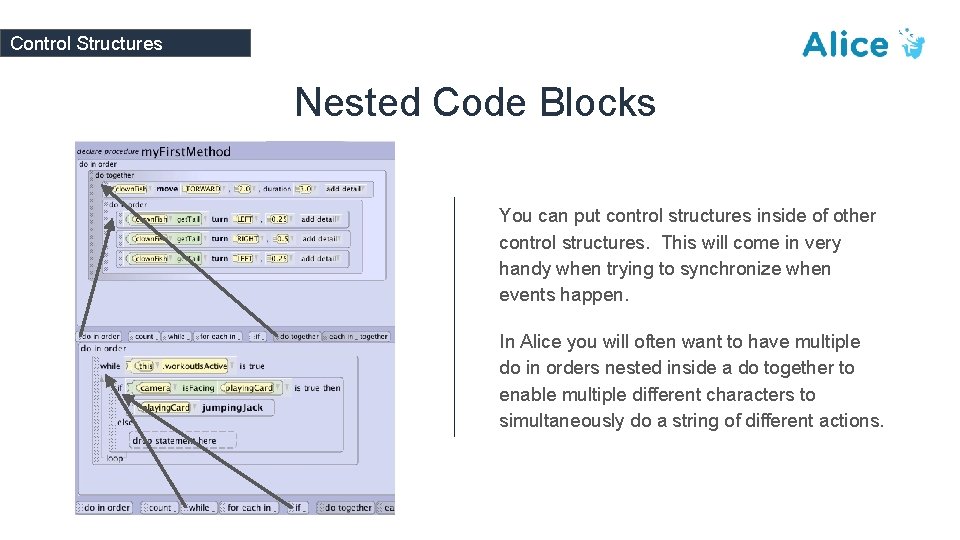 Control Structures Nested Code Blocks You can put control structures inside of other control