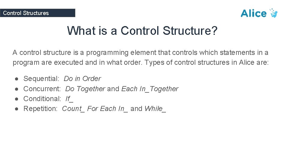 Control Structures What is a Control Structure? A control structure is a programming element