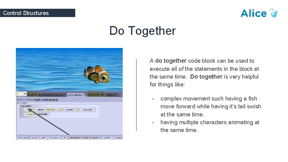 Control Structures Do Together A do together code block can be used to execute